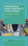 Understanding Teacher Expertise in Primary Science: A Sociocultural Approach