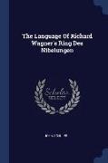 The Language of Richard Wagner's Ring Des Nibelungen