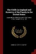 The Fields in England and Ancestry of the Family in the United States: (appendix to a Brief Account of the Family of Rev. David D. Field, D.D.]