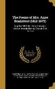 The Poems of Mrs. Anne Bradstreet (1612-1672): Together with Her Prose Remains, With an Introduction by Charles Eliot Norton