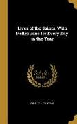 Lives of the Saints, With Reflections for Every Day in the Year