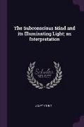 The Subconscious Mind and its Illuminating Light, an Interpretation