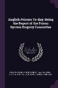 English Prisons To-day, Being the Report of the Prison System Enquiry Committee