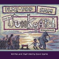 Flat-Top Sam and the Junkyard Elephant