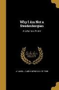 WHY I AM NOT A SWEDENBORGIAN