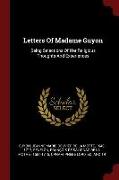 Letters of Madame Guyon: Being Selections of Her Religious Thoughts and Experiences