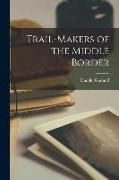 Trail-makers of the Middle Border