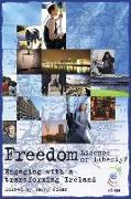 Freedom: Licence or Liberty?: Engaging with a Transforming Ireland