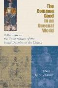 The Common Good in an Unequal World: Reflections on the Compendium of the Social Doctrine of the Church