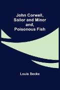 John Corwell, Sailor and Miner, and, Poisonous Fish