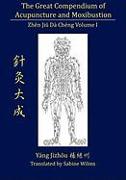 The Great Compendium of Acupuncture and Moxibustion Vol. I