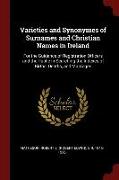 Varieties and Synonymes of Surnames and Christian Names in Ireland: For the Guidance of Registration Officers and the Public in Searching the Indexes