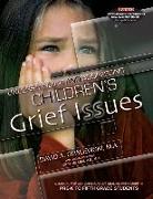 Understanding & Addressing Children's Grief Issues: A Manual for Any Caring Adult Dealing with Grief in Pre-K to Fifth Grade Students