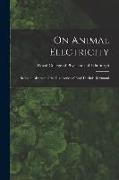 On Animal Electricity: Being an Abstract of the Discoveries of Emil Du Bois-Reymond