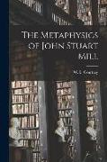 The Metaphysics of John Stuart Mill [microform]