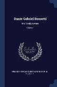 Dante Gabriel Rossetti: His Family-Letters, Volume 1