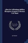 Liber De Velitatione Bellica Nicephori Augusti E Recens. C.B. Hasii