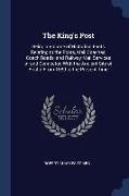 The King's Post: Being a Volume of Historical Facts Relating to the Posts, Mail Coaches, Coach Roads, and Railway Mail Services of and