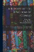 A Report of the Kingdom of Congo: and of the Surrounding Countries, Drawn out of the Writings and Discourses of the Portuguese, Duarte Lopez