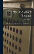 Jiu-jitsu Combat Tricks: Japanese Feats of Attack and Defence in Personal Encounter