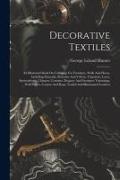 Decorative Textiles: An Illustrated Book On Coverings For Furniture, Walls And Floors, Including Damasks, Brocades And Velvets, Tapestries