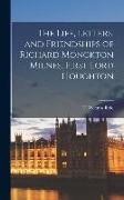 The Life, Letters, and Friendships of Richard Monckton Milnes, First Lord Houghton, 2