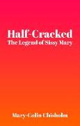 Half-Cracked: The Legend of Sissy Mary