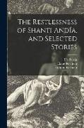 The Restlessness of Shanti Andía, and Selected Stories