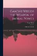 Gandhi Wields the Weapon of Moral Power, Three Case Histories