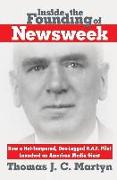 Inside the Founding of Newsweek: How a Hot-Tempered, One-Legged R.A.F. Pilot Launched an American Media Giant