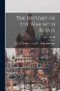 The History of the War With Russia: Giving Full Details of the Operations of the Allied Armies