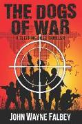 The Dogs of War: A Sleeping Dogs Thriller