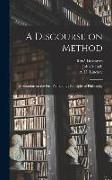 A Discourse on Method, Meditations on the First Philosophy, Principles of Philosophy