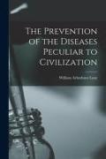 The Prevention of the Diseases Peculiar to Civilization