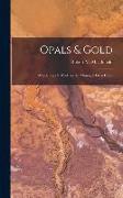 Opals & Gold, Wanderings & Work on the Mining & Gem Fields