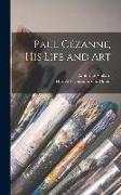 Paul Cézanne, His Life and Art