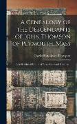 A Genealogy of the Descendants of John Thomson of Plymouth, Mass: Also Sketches of Families of Allen, Cooke and Hutchinson