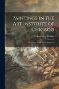 Paintings in the Art Institute of Chicago, a Catalogue of the Picture Collection