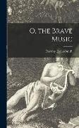 O, the Brave Music