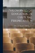 Philosophies of Education in Cultural Perspective. --