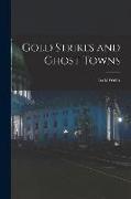 Gold Strikes and Ghost Towns