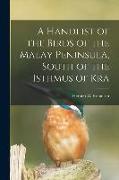 A Handlist of the Birds of the Malay Peninsula, South of the Isthmus of Kra