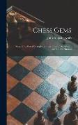 Chess Gems: Some of the Finest Examples of Chess Strategy, by Ancient and Modern Masters
