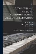 A Treatise on Modern Instrumentation and Orchestration: to Which is Appended the Chef D'orchestre