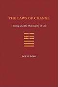 The Laws of Change: I Ching and the Philosophy of Life