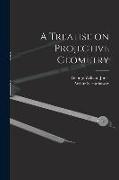 A Treatise on Projective Geometry