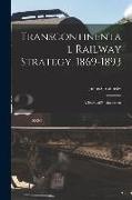 Transcontinental Railway Strategy, 1869-1893, a Study of Businessmen