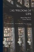 The Wisdom of Life: Being the First Part of Arthur Schopenhauer's Aphorismen Zur Lebensweisheit