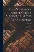 Blum's Farmer's and Planter's Almanac for the Year .. [serial], 1916-1923