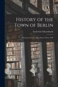 History of the Town of Berlin: Worcester County, Mass. From 1784 to 1959